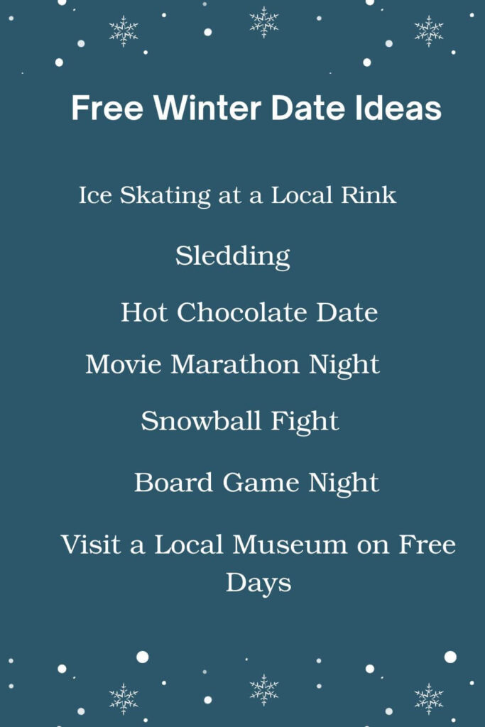 Free winter date ideas: Ice Skating at a Local Rink, Sledding, Hot Chocolate Date, Movie Marathon Night, Snowball Fight, Board Game Night, Visit a Local Museum on Free Days