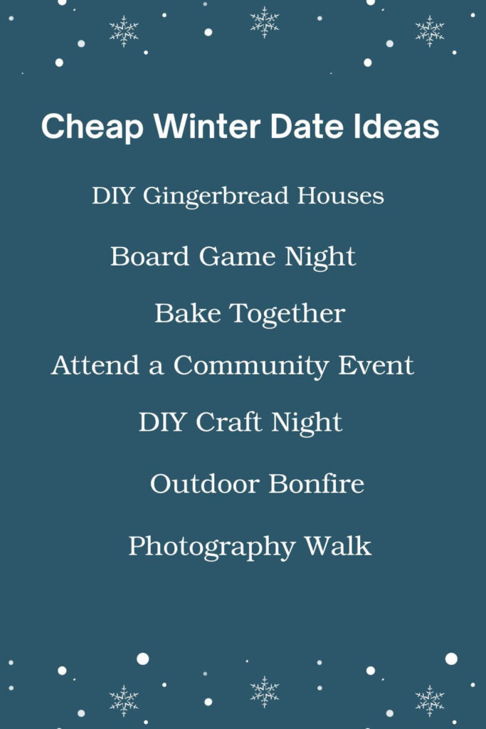 Cheap winter date ideas: DIY Gingerbread Houses, Board Game Night, Bake Together, Attend a Community Event, DIY Craft Night, Outdoor Bonfire, Photography Walk